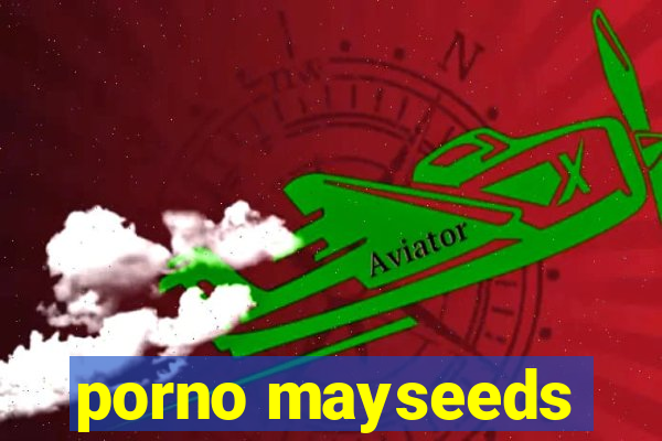 porno mayseeds